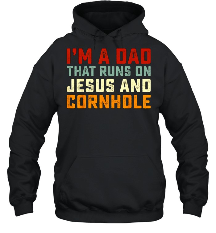 I'm A Dad That Runs On Jesus Cornhole Christian Vintage shirt Unisex Hoodie