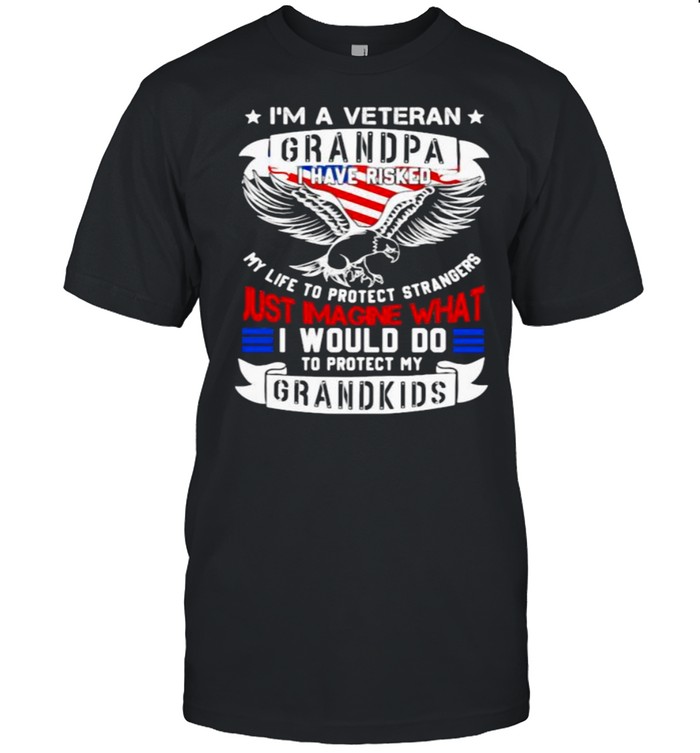 Im a veteran grandpa i have risked just imagine what i would do to protect my grandkids eagle american flag shirt Classic Men's T-shirt