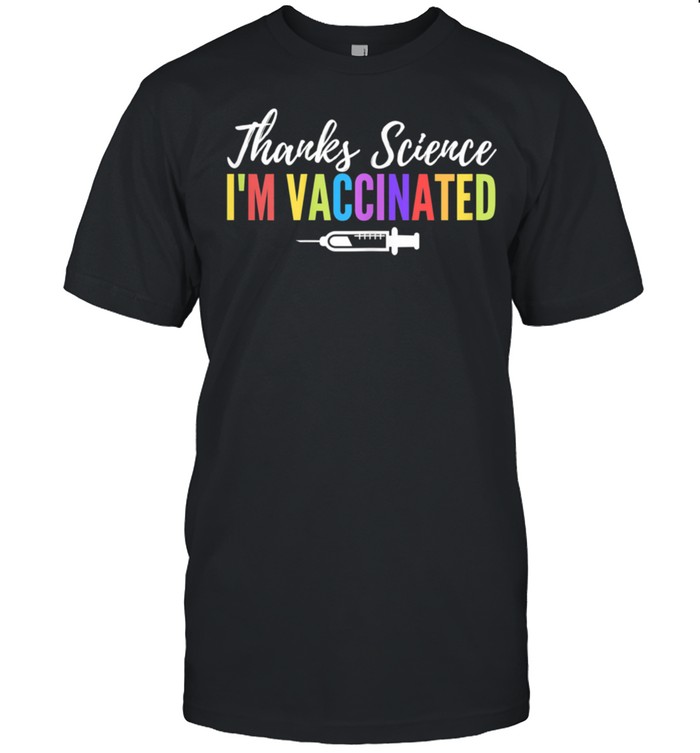 I’m Vaccinated Thanks Science, Pro Vaccine vaccination Quote shirt