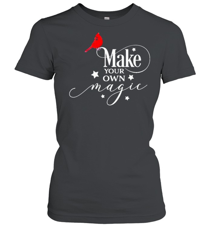 Make your own magic cardinal shirt Classic Women's T-shirt