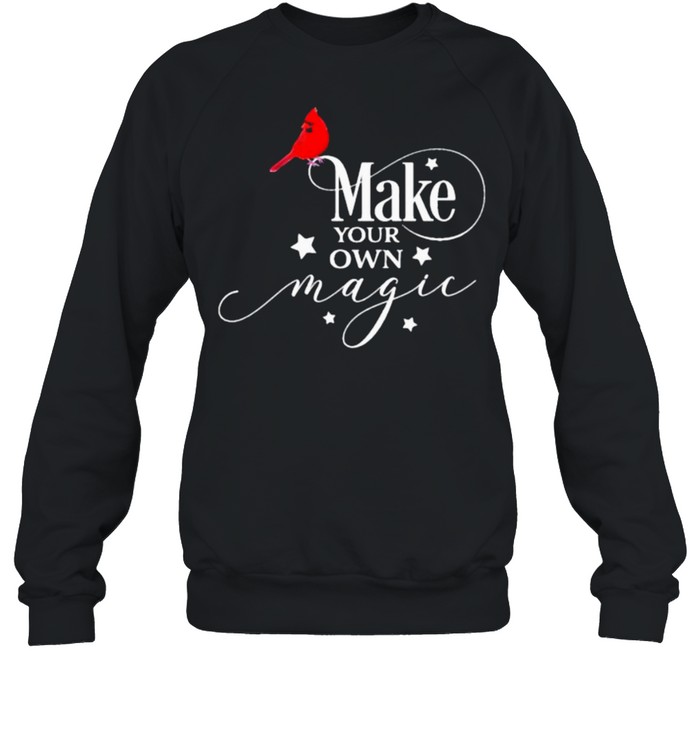 Make your own magic cardinal shirt Unisex Sweatshirt