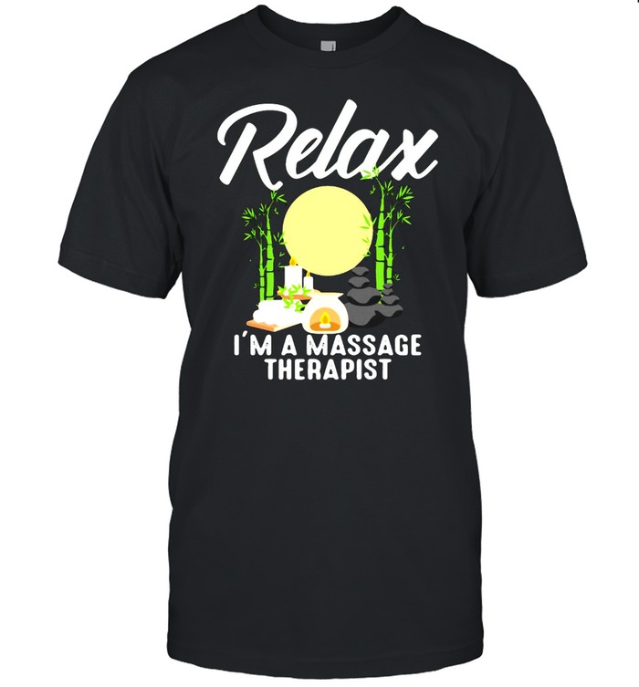 Relax I’m A Massage Therapy T-shirt