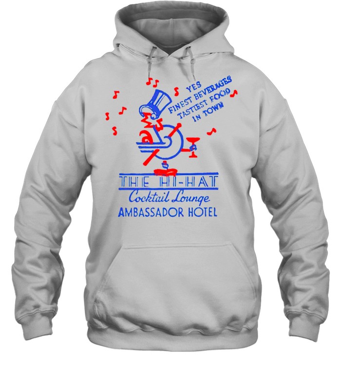 Yes finest beverages tastiest food in town the hi-hat shirt Unisex Hoodie