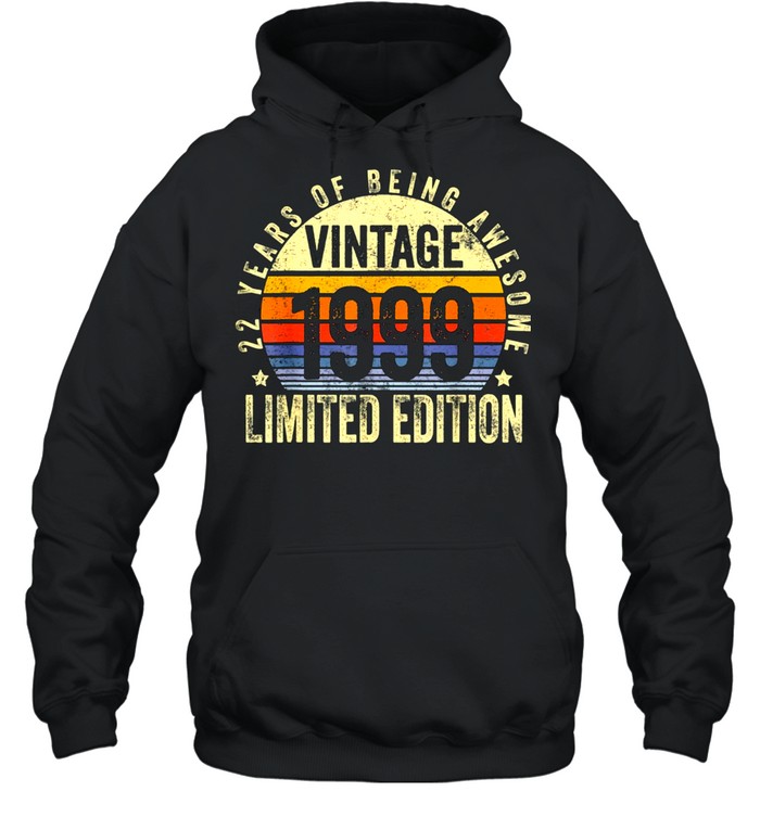 22 Year Old Vintage 1999 Limited Edition 22nd Birthday Classic shirt Unisex Hoodie