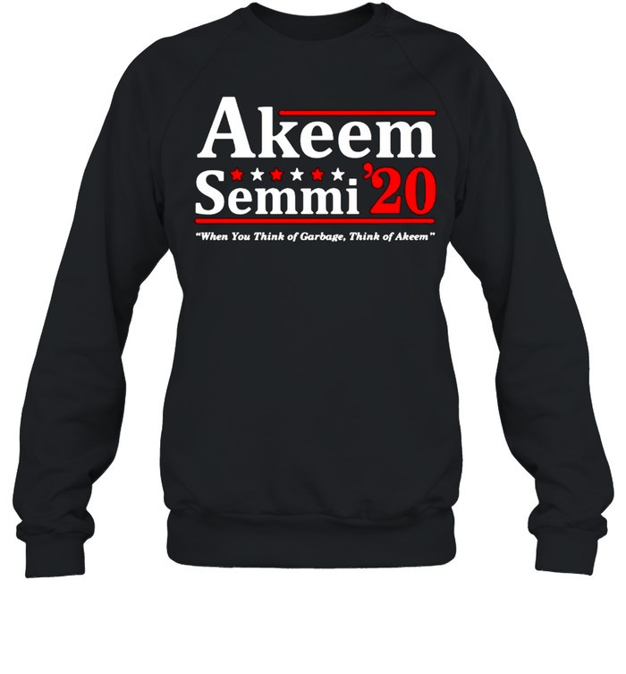 Akeem Semmi 2020 when you think of garbage think of akeem shirt Unisex Sweatshirt