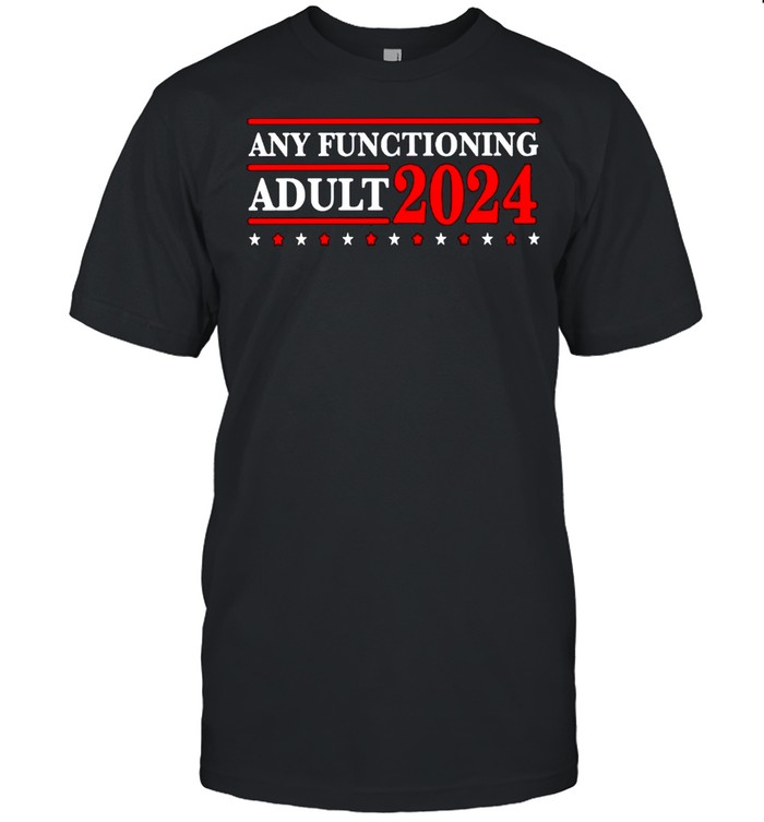 Any Functioning Adult 2024 shirt Classic Men's T-shirt