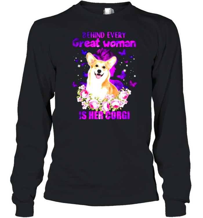 Behind Every Great Woman Is Her Corgi shirt Long Sleeved T-shirt