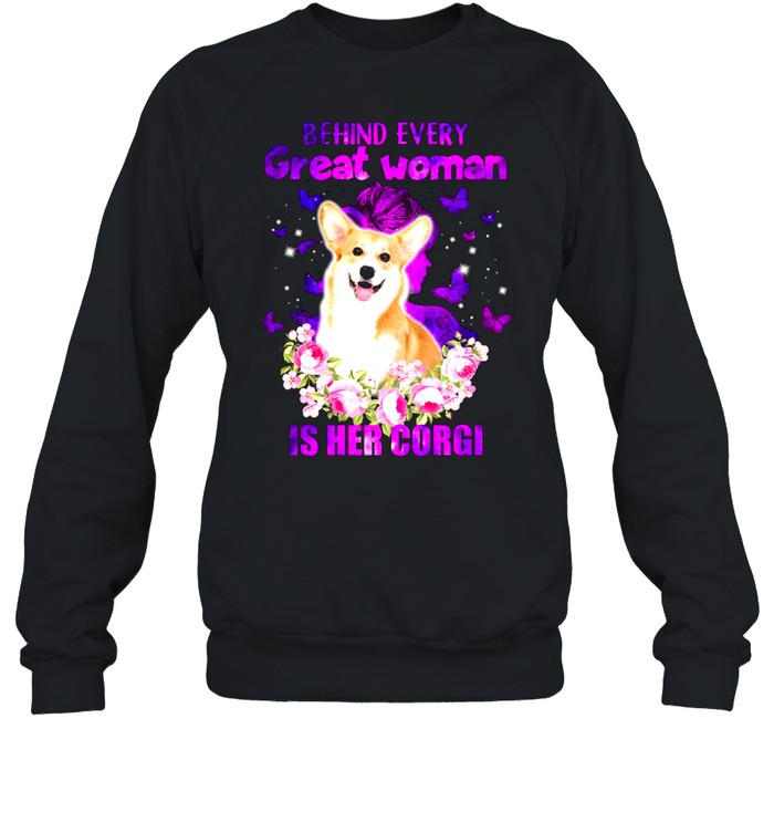 Behind Every Great Woman Is Her Corgi shirt Unisex Sweatshirt