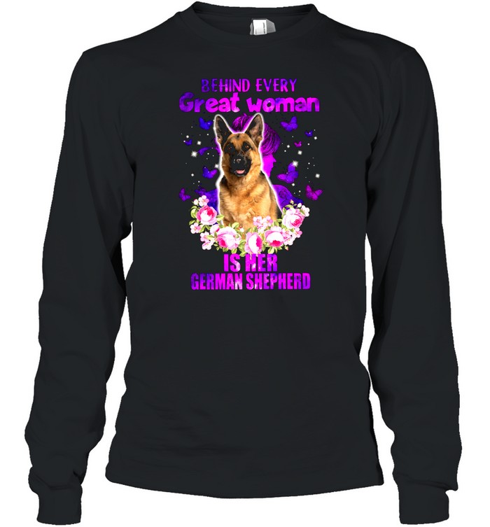 Behind Every Great Woman Is Her German Shepherd shirt Long Sleeved T-shirt