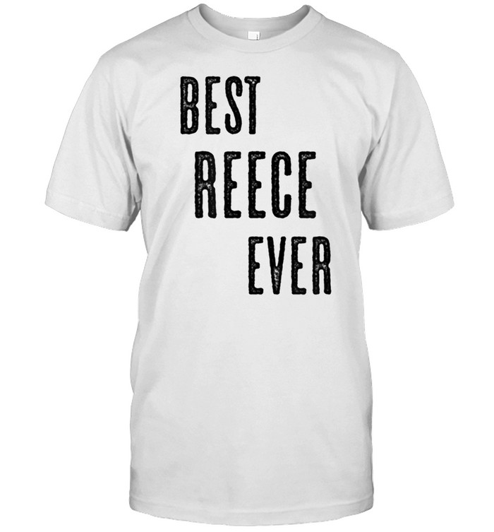 BEST REECE EVER Cute Name shirt