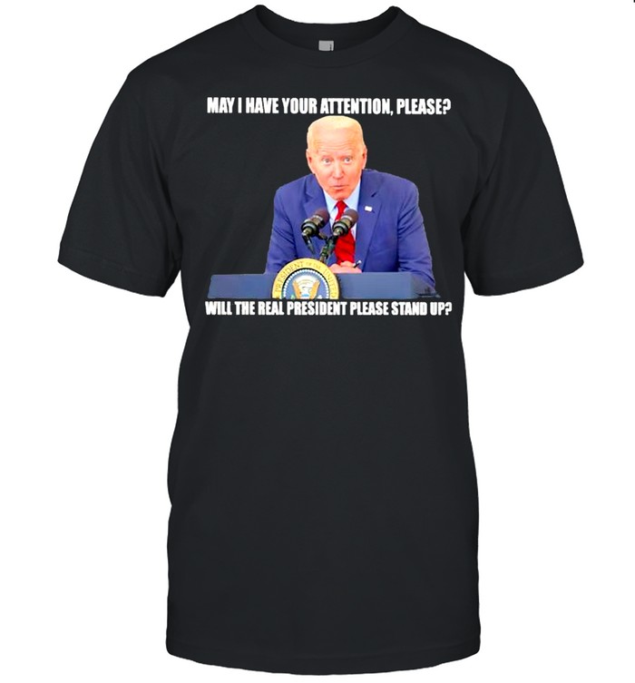 Biden may I have your attention please will the real president please stand up shirt Classic Men's T-shirt