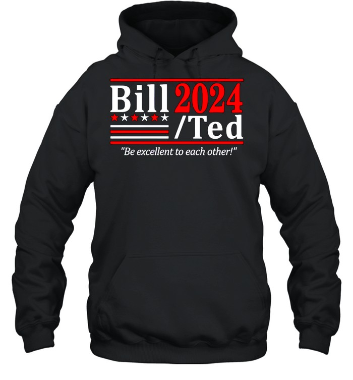 Bill Ted 2024 be excellent to each other shirt Unisex Hoodie