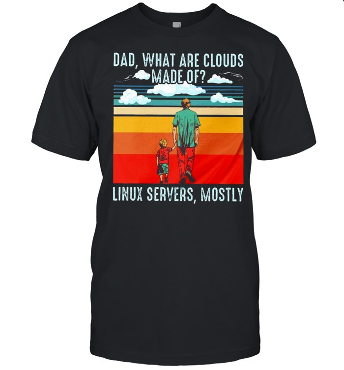 Dad what are clouds made of linux servers mostly shirt Classic Men's T-shirt