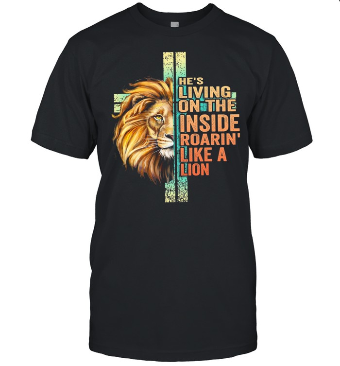 Hes living on the inside roarin like a Lion shirt Classic Men's T-shirt
