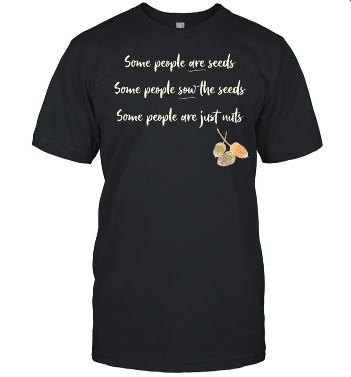 How People are Like Seeds and Nuts shirt Classic Men's T-shirt