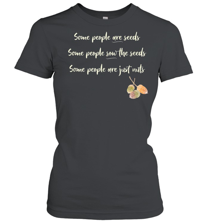 How People are Like Seeds and Nuts shirt Classic Women's T-shirt