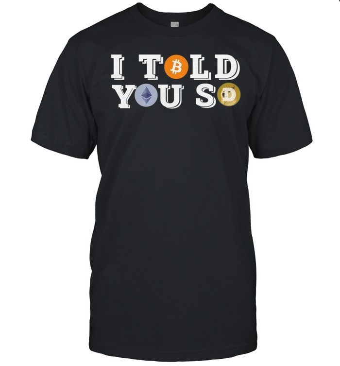 I Told You So shirt Classic Men's T-shirt