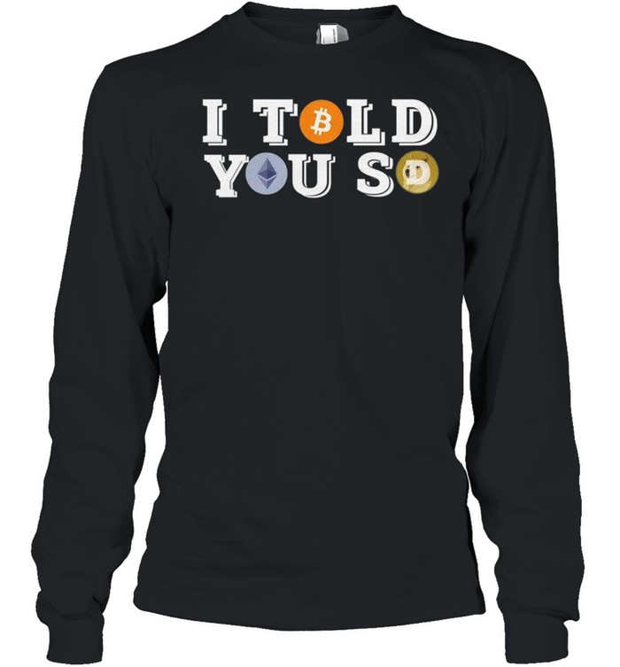 I Told You So shirt Long Sleeved T-shirt