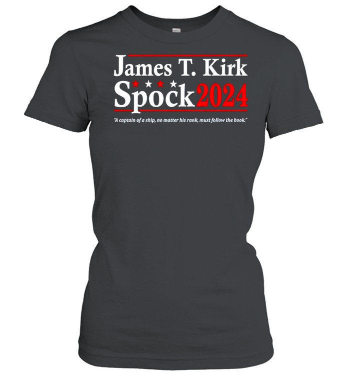 James T Kirk Spock 2024 a captain of a ship no matter his rank shirt Classic Women's T-shirt