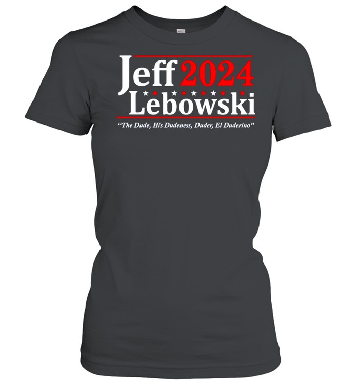 Jeff Lebowski 2024 the dude his dudeness duder el duderino shirt Classic Women's T-shirt