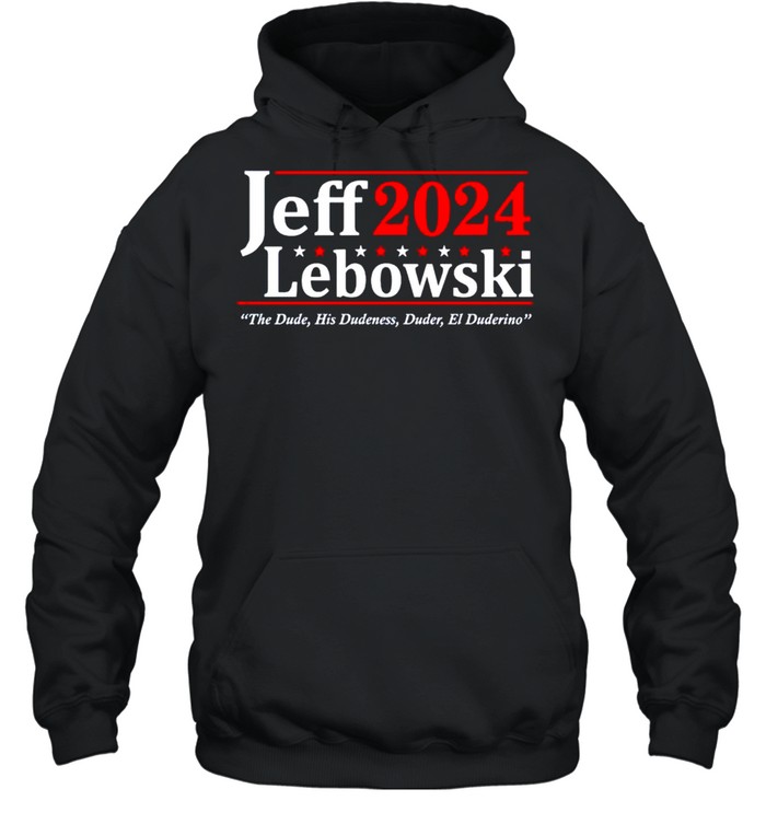 Jeff Lebowski 2024 the dude his dudeness duder el duderino shirt Unisex Hoodie