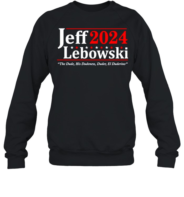 Jeff Lebowski 2024 the dude his dudeness duder el duderino shirt Unisex Sweatshirt