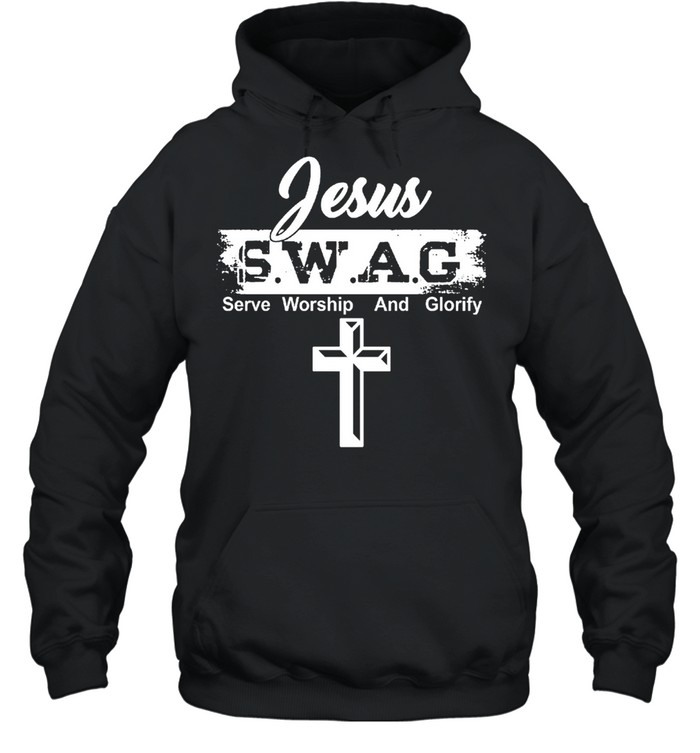 Jesus swag serve worship and glorify shirt Unisex Hoodie