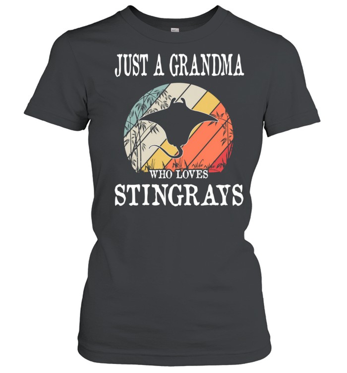 Just A Grandma Who Loves Stingrays shirt Classic Women's T-shirt