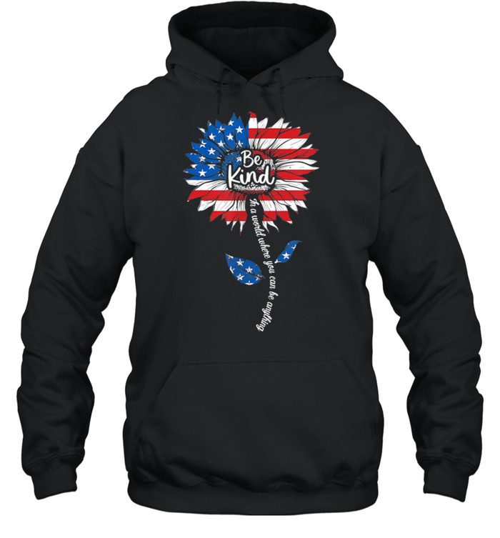 Kindness Sunflower Flag 4th July Patriotic Sunflower shirt Unisex Hoodie