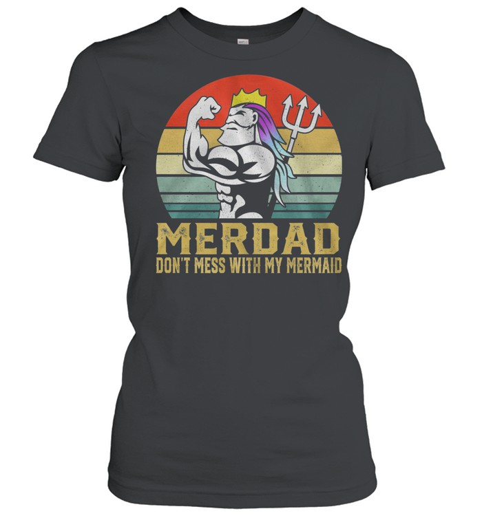 Merdad dont mess with my mermaid vintage shirt Classic Women's T-shirt