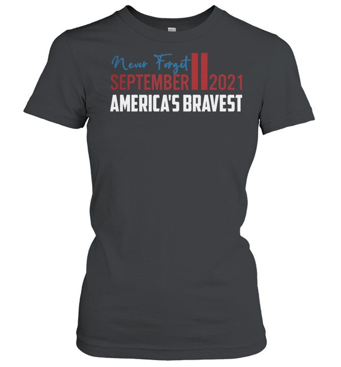 Never forget september ii 2021 americas bravest shirt Classic Women's T-shirt