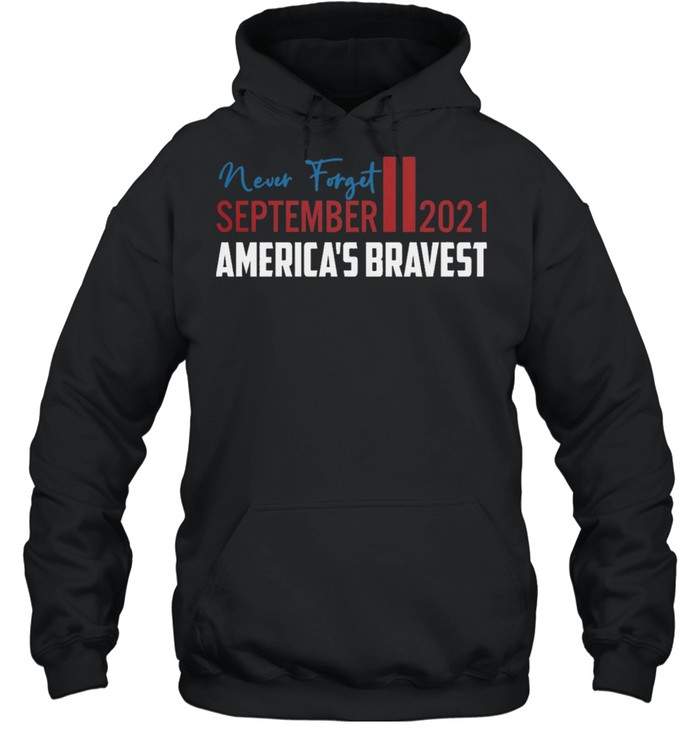 Never forget september ii 2021 americas bravest shirt Unisex Hoodie