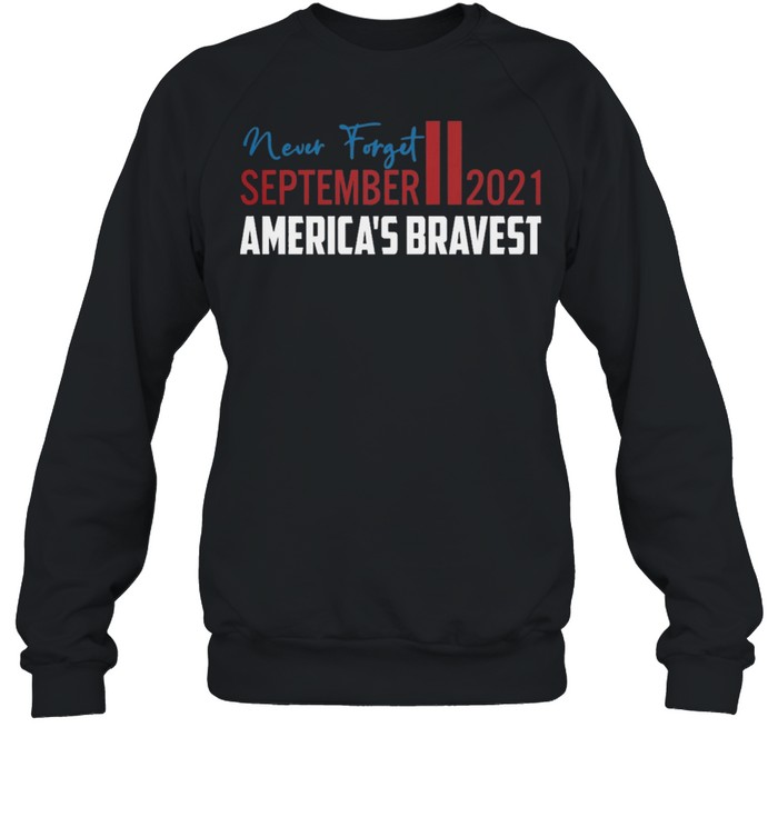 Never forget september ii 2021 americas bravest shirt Unisex Sweatshirt