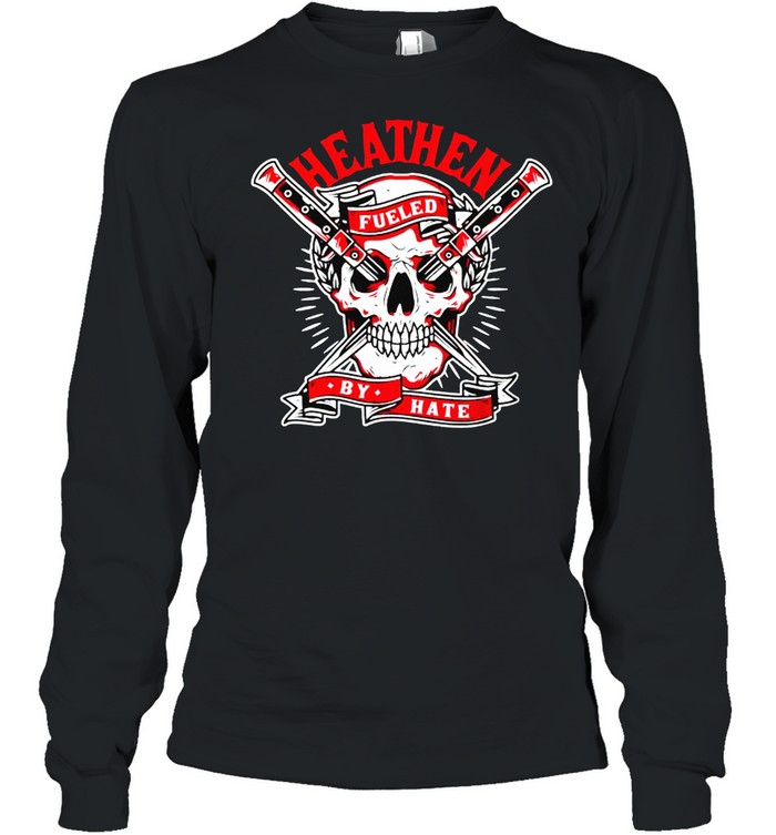 Skull heathen fueled by hate shirt Long Sleeved T-shirt