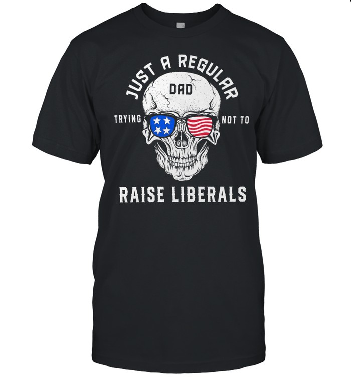 Skull just a regular dad trying not to raise liberals shirt Classic Men's T-shirt