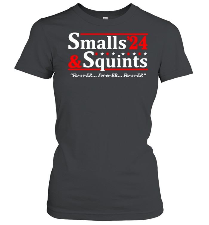 Smalls Squints 2024 forever shirt Classic Women's T-shirt