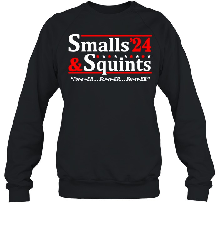 Smalls Squints 2024 forever shirt Unisex Sweatshirt