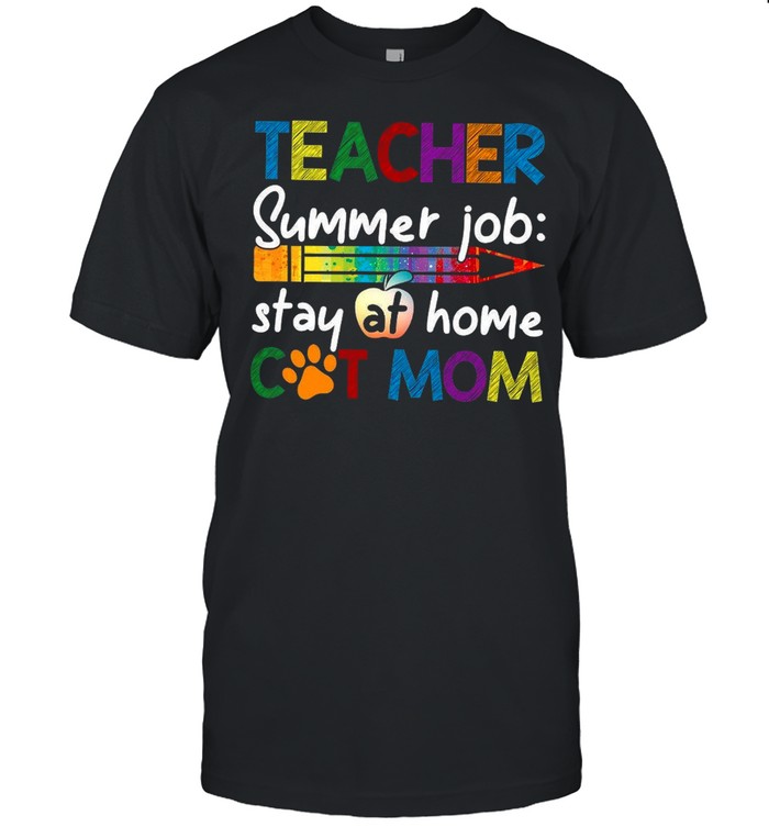 Teacher Summer Job Stay At Home Cat Mom shirt Classic Men's T-shirt