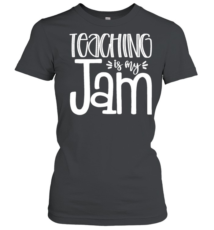 Teaching is My Jam Unique for Teachers shirt Classic Women's T-shirt