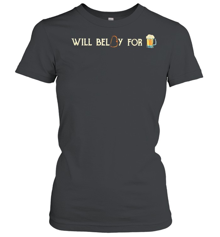 Will belay for beer shirt Classic Women's T-shirt