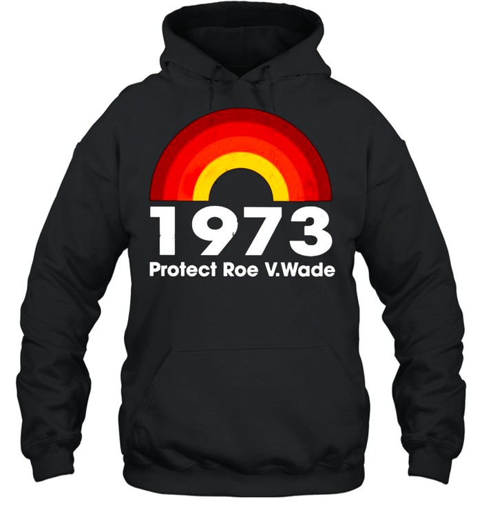 1973 protect Roe V.Wade shirt Unisex Hoodie