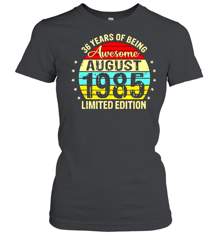 36th birthday 36 years old awesome since august 1985 us 2021 shirt Classic Women's T-shirt