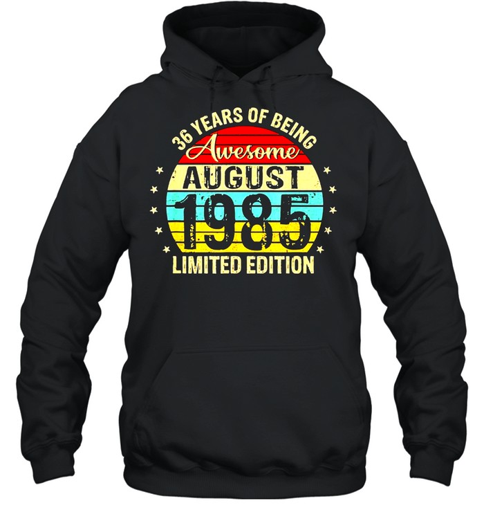 36th birthday 36 years old awesome since august 1985 us 2021 shirt Unisex Hoodie