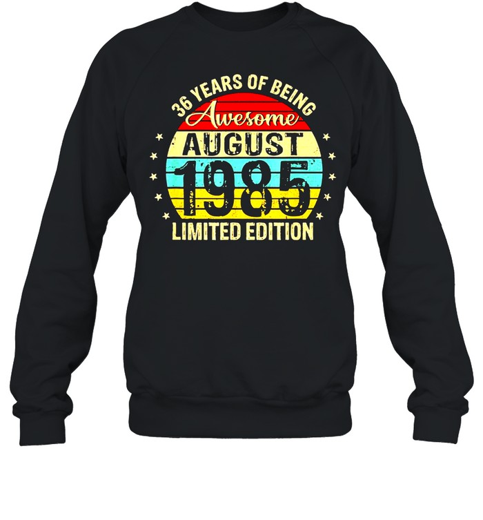 36th birthday 36 years old awesome since august 1985 us 2021 shirt Unisex Sweatshirt