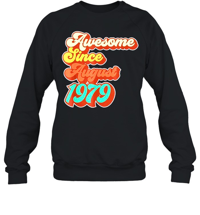 42th Birthday Awesome Since August 1979 Classic shirt Unisex Sweatshirt