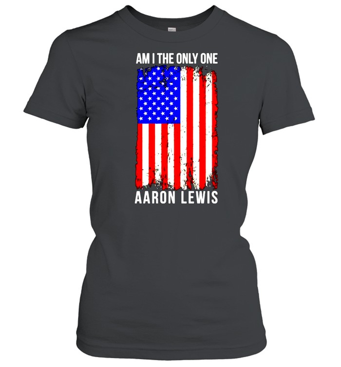 Aaron Lewis am I the only one shirt Classic Women's T-shirt