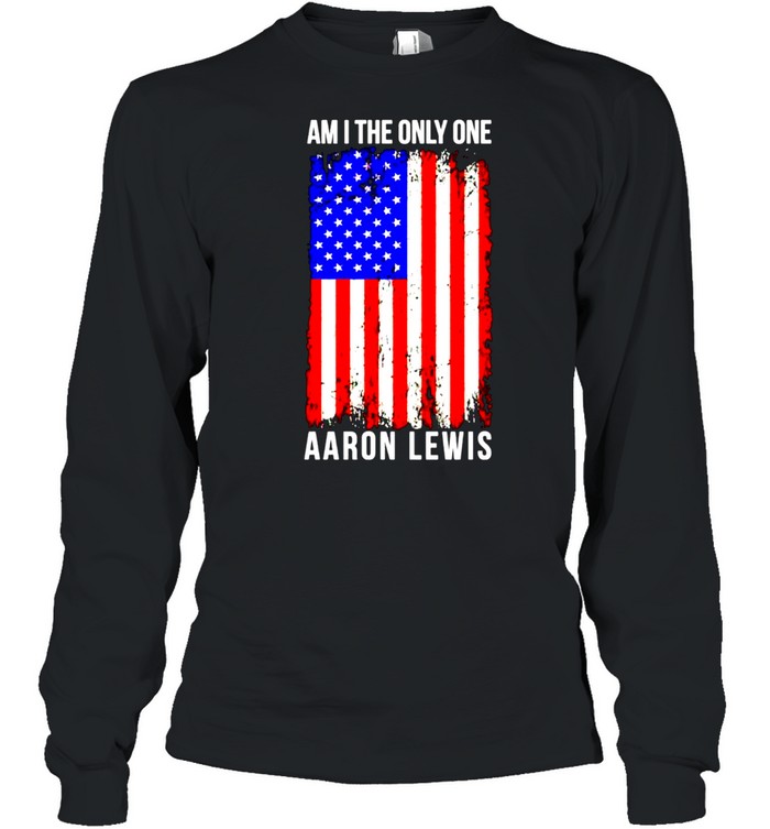 Aaron Lewis am I the only one shirt Long Sleeved T-shirt