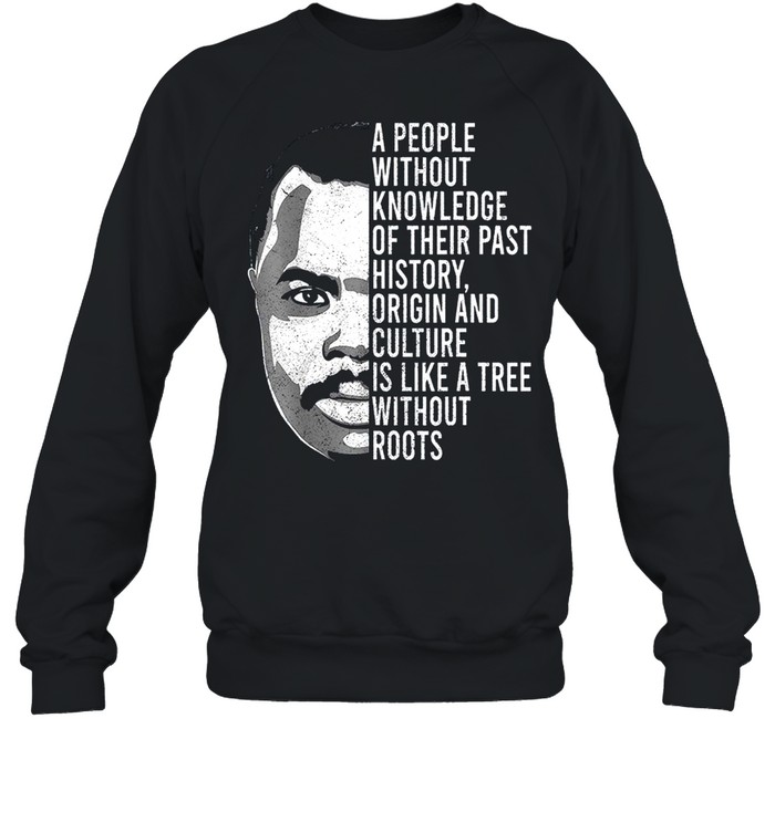 African Black History Men Women Apparel Marcus Garvey Quote shirt Unisex Sweatshirt