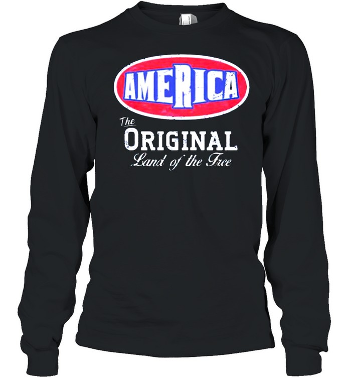 America the original land of the free shirt Long Sleeved T-shirt