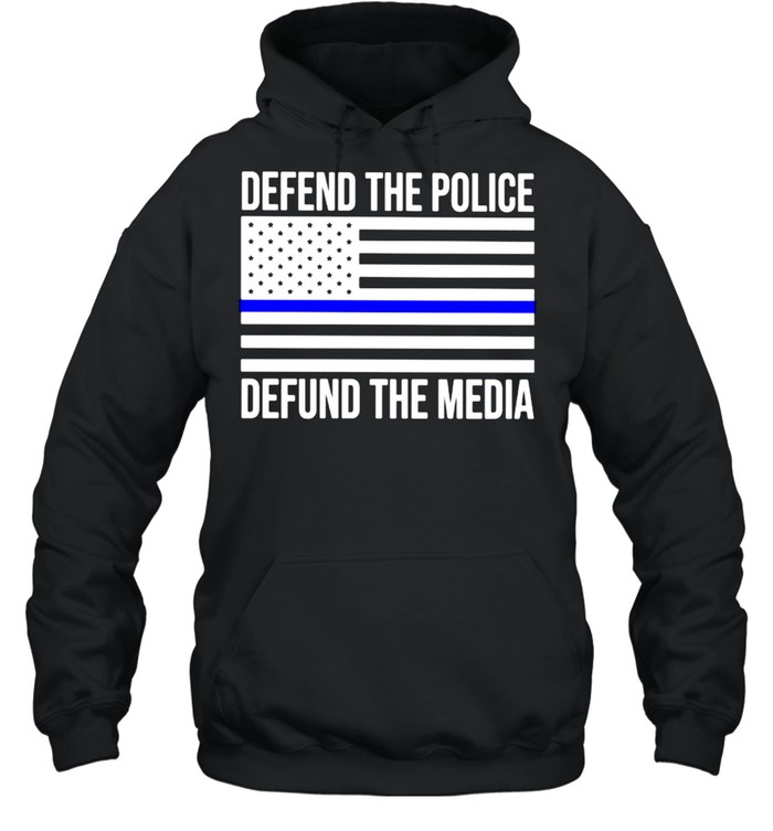 American defend the police defund the media shirt Unisex Hoodie